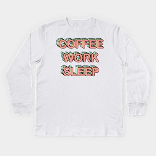 Coffee Work Sleep Kids Long Sleeve T-Shirt